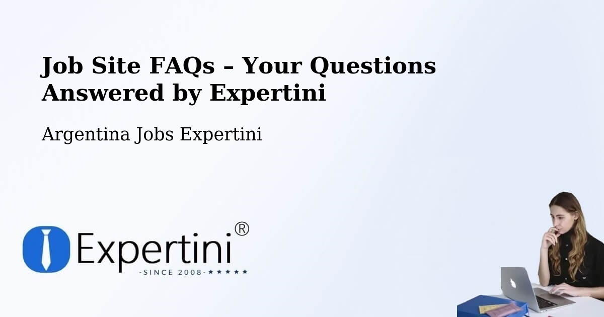 Job Site FAQs – Frequently Asked Questions – Departamento De Robles - Departamento De Robles, Argentina Jobs Expertini