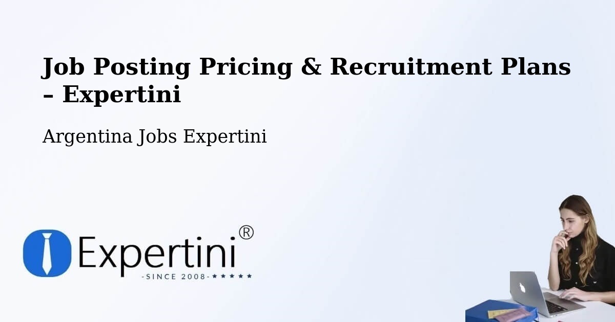 Job Posting Pricing & Recruitment Plans – Departamento De Robles - Departamento De Robles, Argentina Jobs Expertini